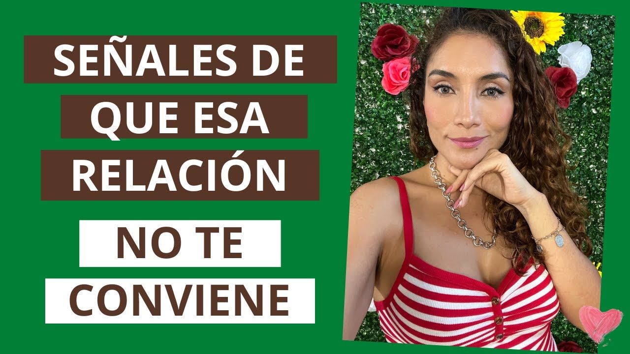 Señales de que esa relación no te conviene (Cómo saber si estás en una ...