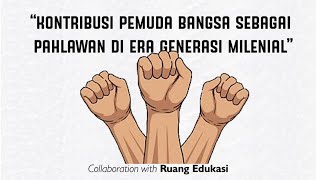 Kontribusi Pemuda Bangsa Sebagai Pahlawan di Era Generasi Milenial