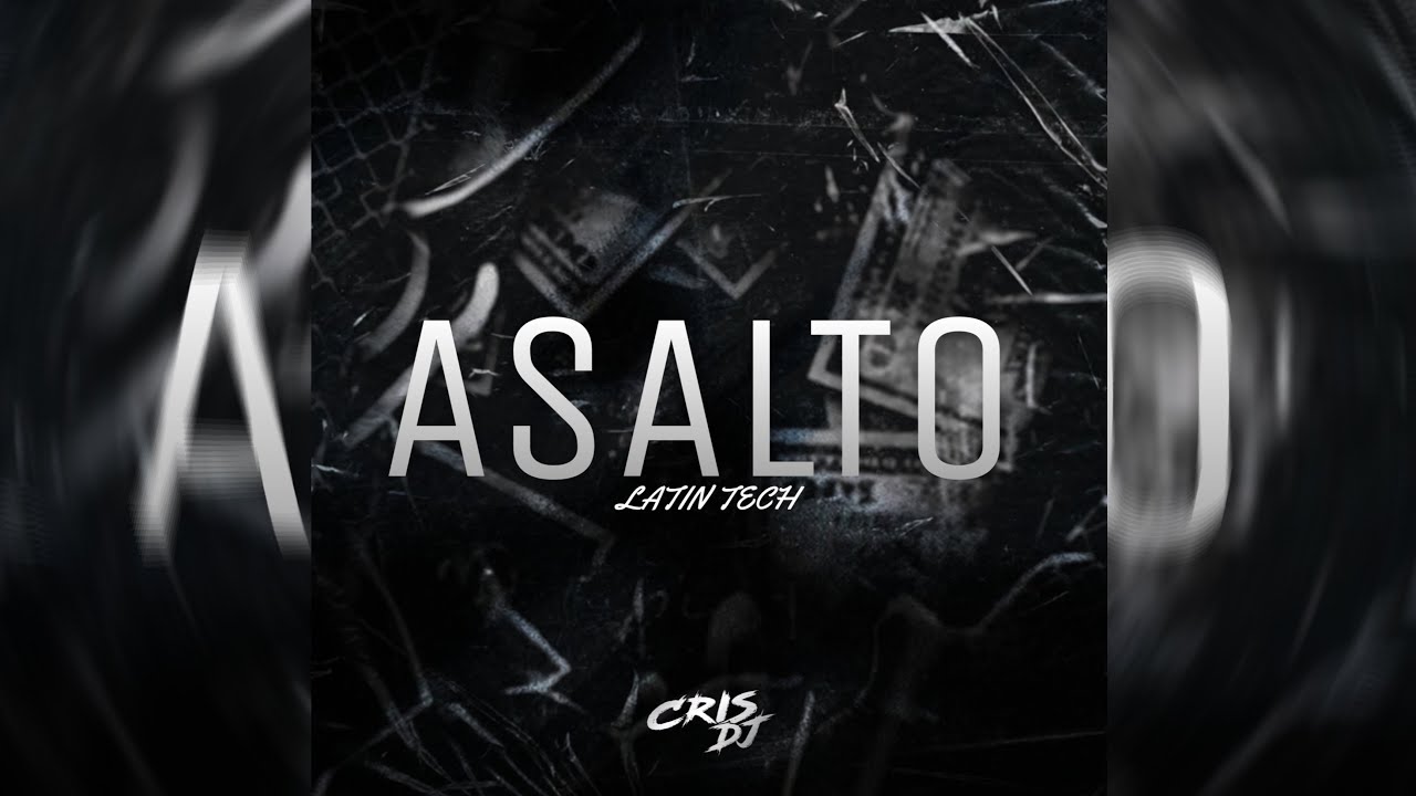 ASALTO (Latin Tech) CRIS DJ