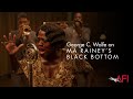 George C. Wolfe on MA RAINEY'S BLACK BOTTOM