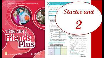 [TIẾNG ANH 7] [MỚI 2022] FRIENDS PLUS 7 - Starter Unit - 2. Language focus 1 (Page 7)