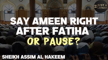 Can we say Ameen right after the Imam finishes Fatiha If he pauses, should we pause? Assim AlHakeem