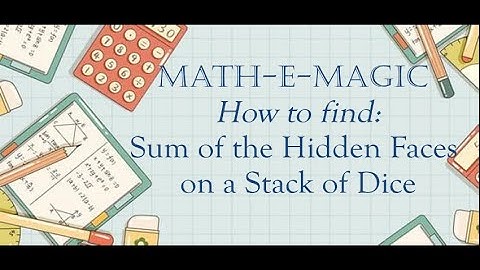 Math-e-Magic: Sum of hidden faces on a stack of dice