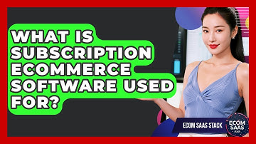 What Is Subscription eCommerce Software Used For? | Ecom SaaS Stack News