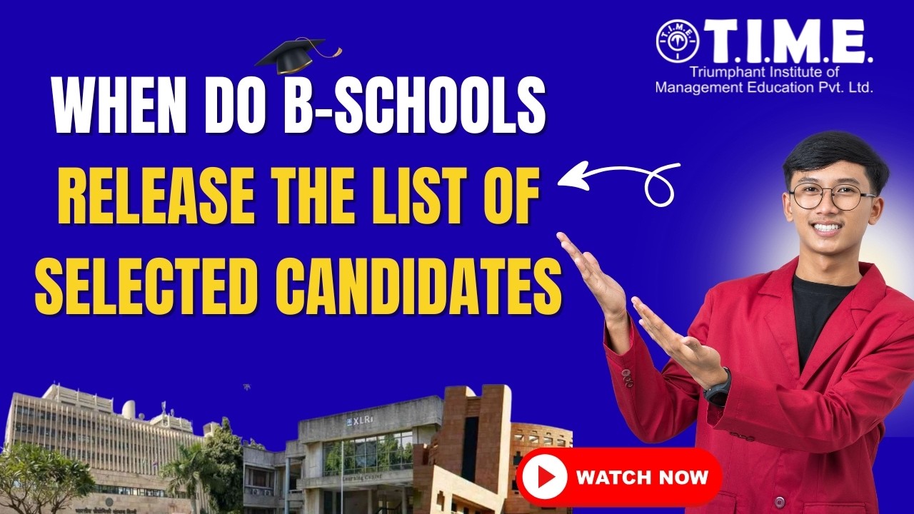 WHEN DO B SCHOOLS RELEASE THE LIST OF SELECTED CANDIDATES