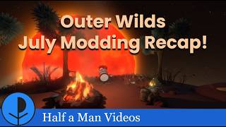 Modding Recap (July 2026) | Outer Wilds News