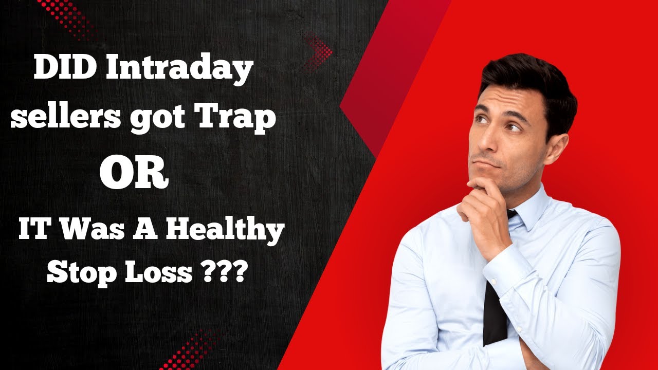 Did Intraday Sellers Got Trap or it was a Healthy Stop Loss??