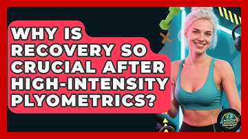 Why Is Recovery So Crucial After High-intensity Plyometrics? - High Energy Training Hub