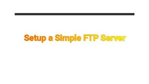 How to setup your FTP server with FileZilla