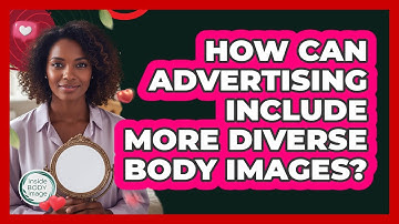 How Can Advertising Include More Diverse Body Images? - Inside Body Image