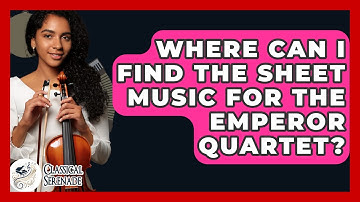 Where Can I Find The Sheet Music For The Emperor Quartet? - Classical Serenade