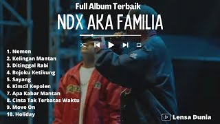 NDX AKA FAMILIA Full Album Nemen Kelingan Mantan Ditinggal Rabi Bojoku Ketikung Sayang Move On