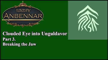 EU4 Anbennar: Unguldavor. Part 3  Breaking the Maw