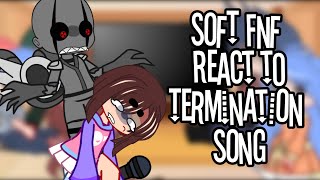 Soft AU Reacts to Termination | Part 1 | Gacha Reaction Video