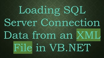 Loading SQL Server Connection Data from an XML File in VB.NET