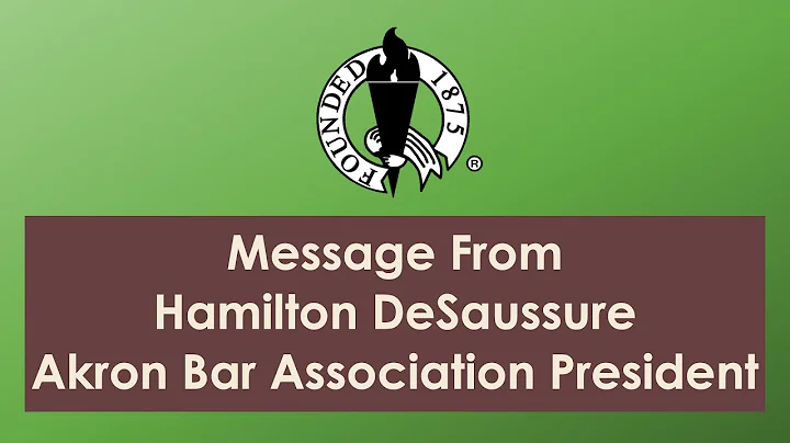 Message From Hamilton DeSaussure, Akron Bar Associ...