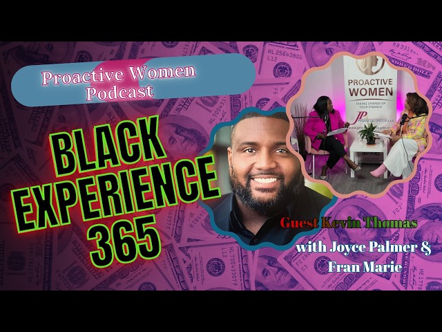Beyond the Textbooks: Experiencing Black History 365 with Kevin Thomas | Proactive Women Podcast