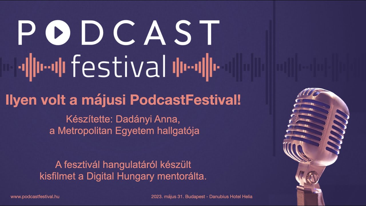 Ilyen volt a PodcastFestival! Készítette: Dadányi Anna a Metropolitan Egyetem hallgatója!