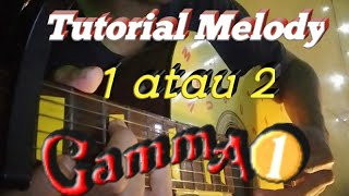 Tutorial Melody || Gama 1 - 1 atau dua