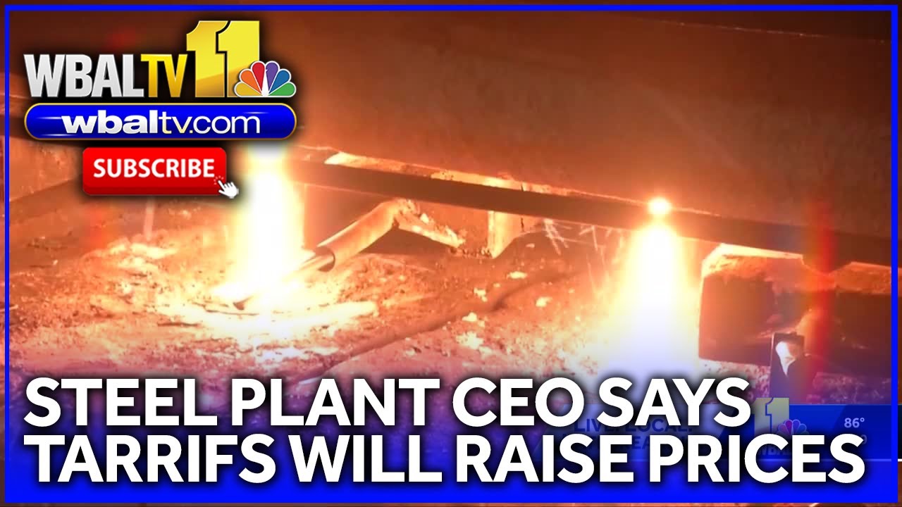 Maryland steel plant CEO says tariffs will raise prices