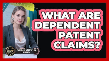 What Are Dependent Patent Claims?