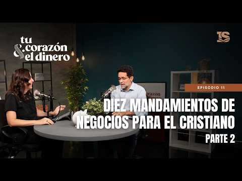 Ten Commandments of Business for the Christian (Part 2) | Your Heart & Money