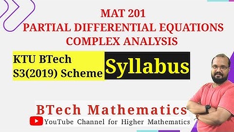 MAT 201 PARTIAL DIFFERENTIAL EQUATIONS & COMPLEX ANALYSIS - S3(2019) Syllabus - KTU BTech
