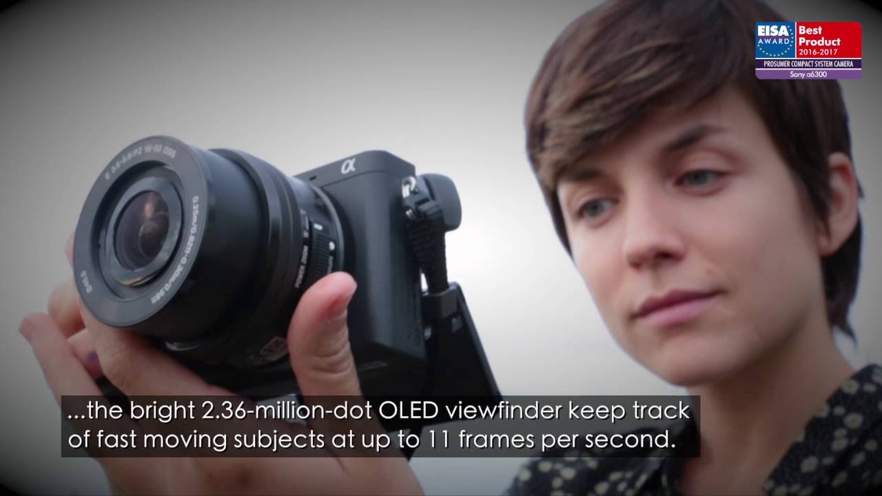 EISA AWARDS. BEST PROSUMER COMPACT SYSTEM CAMERA 20162017 Sony α6300