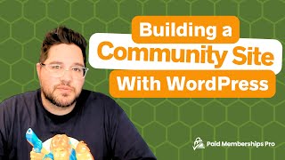 Building an Online Community with WordPress and Paid Memberships Pro