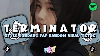 DJ TERMINATOR STYLE KONDANG SLOW KANE VIRAL TIKTOK  !!!