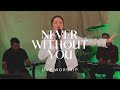 Never without you live worship  holly halliwell