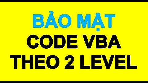Phần Mềm Bảo Mật - Mã Hóa Code VBA Theo 2 Mức Độ
