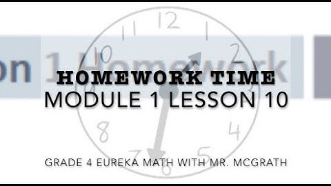 Eureka Math Homework Time Grade 4 Module 1 Lesson 10