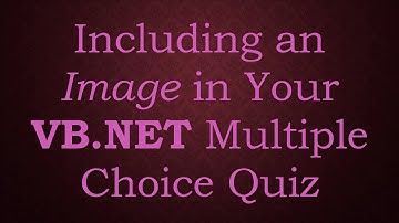 Including an Image in Your VB.NET Multiple Choice Quiz