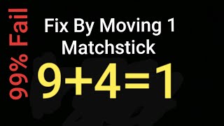 Fix By Moving 1 Matchstick To Solve 9+4=1 , Matchstick Puzzle