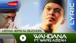 Ustad Jefri Al Buchori feat. Wafiq Azizah - Wahdana | Official Lyric Video  - Durasi: 7:41. 