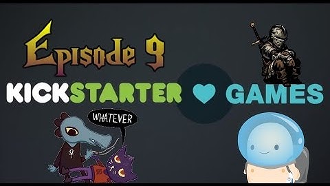 Kickstarter Indie Games - Episode 9