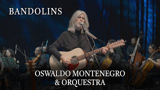 Video thumbnail of "Bandolins | Oswaldo Montenegro & Orquestra Filarmônica de Brasília | Agenda de shows na descrição."