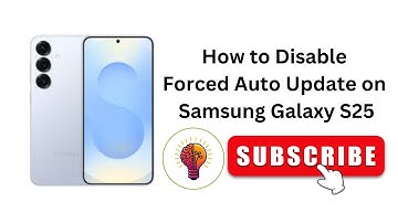 How to Disable Forced Auto Update on Samsung Galaxy S25?