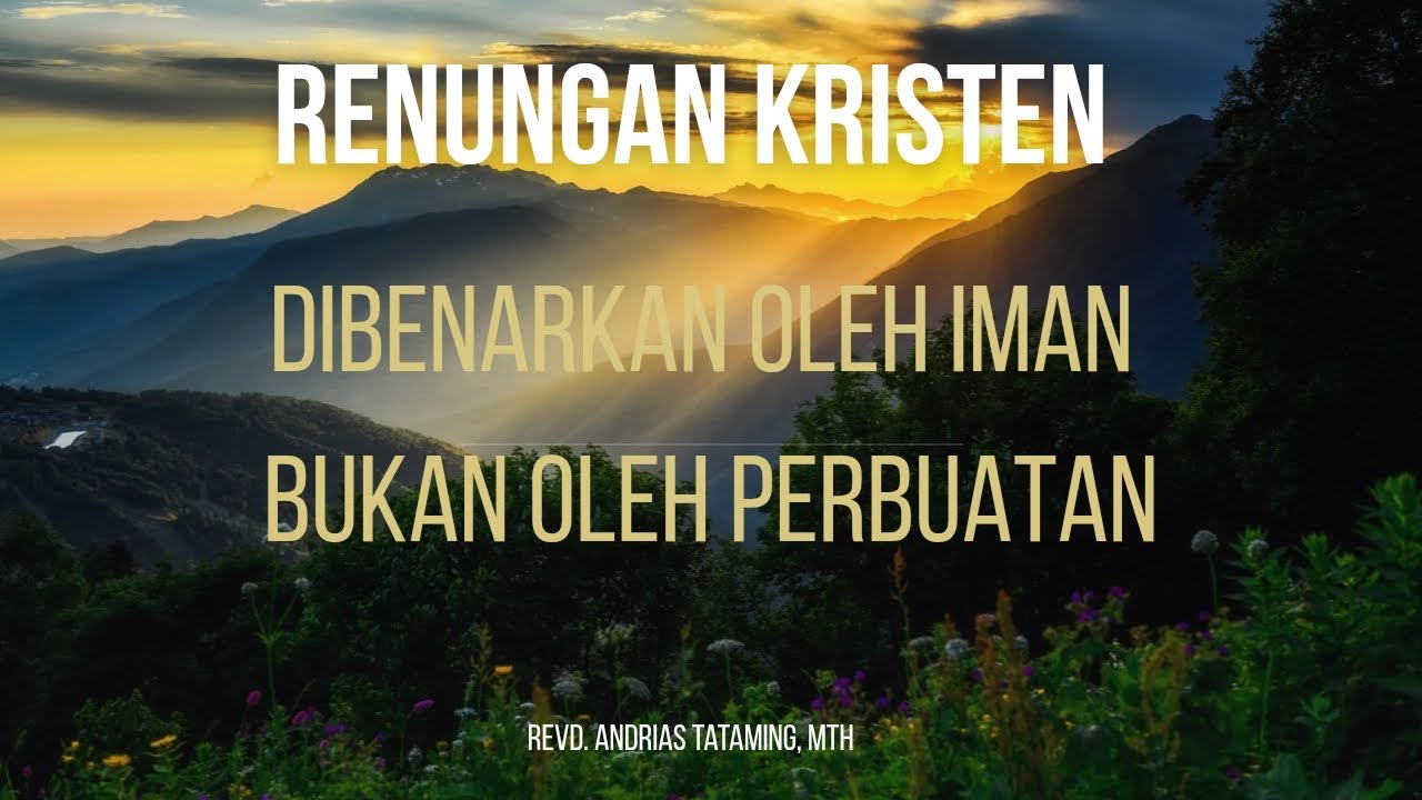 Renungan Kristen Dibenarkan Oleh Iman Bukan Oleh Perbuatan