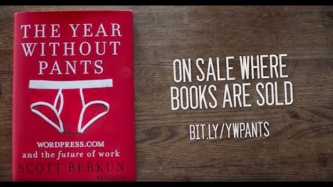 The Year Without Pants: WordPress.com & the Future of Work