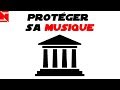 COMMENT PROTÉGER SA MUSIQUE ?