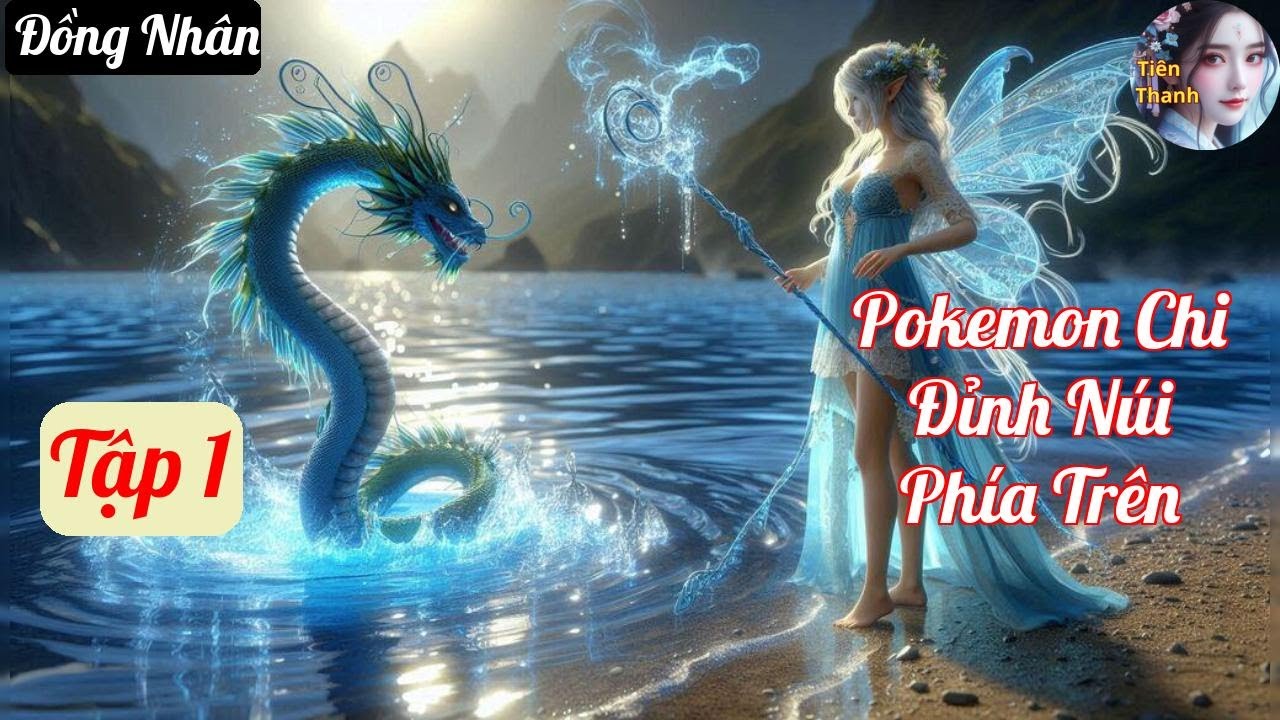 [Tập 1] Pokemon Chi Đỉnh Núi Phía Trên - Chương 1-102 - Truyện Đồng Nhân Hay nhất