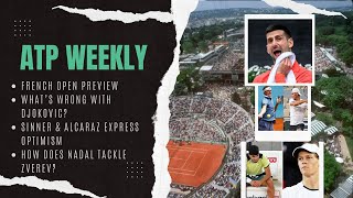 ATP Weekly 2024 French Open Preview: Can Djokovic regain form in time? How does Nadal tackle Zverev?