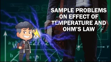 Electrical Circuits 1 E5 - Sample Problems on Effect of Temperature and Ohm