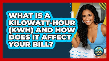 What Is A Kilowatt-hour (kWh) And How Does It Affect Your Bill? - Your Utilities Hub