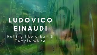 Ludovico Einaudi - Rolling like a ball with Temple White (harp cover)