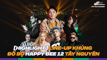 [HIGHLIGHT] LINE-UP CỰC KHỦNG ĐẠI TIỆC HAPPY BEE 12 ĐỔ BỘ PHỐ NÚI TÂY NGUYÊN
