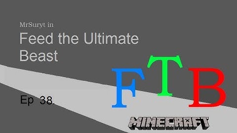 Feed the Ultimate Beast episode 38. Unlimited (steam) power.