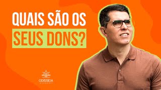 QUAIS SÃO OS SEUS DONS?